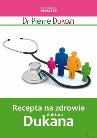 Recepta na zdrowie doktora Dukana - Pierre Dukan [KSIĄŻKA]
