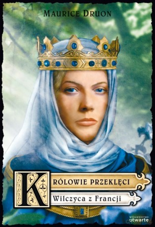 Królowie przeklęci. Wilczyca z Francji - Maurice Druon [KSIĄŻKA]