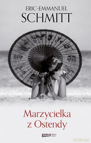 Marzycielka z Ostendy - Eric-Emmanuel Schmitt [KSIĄŻKA]