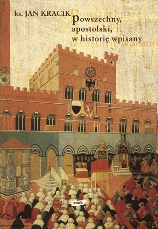 Powszechny, apostolski, w historię wpisany - Jan Kracik [KSIĄŻKA]