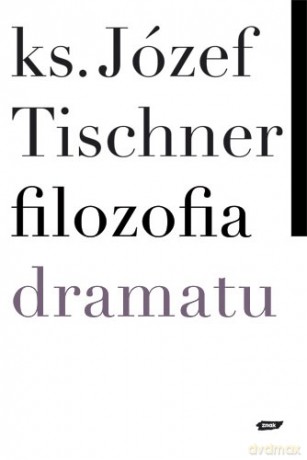Filozofia dramatu - Józef Tischner [KSIĄŻKA]