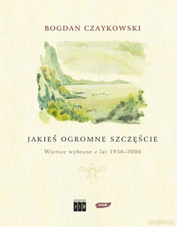 Jakieś ogromne szczęście - Bogdan Czaykowski [KSIĄŻKA]
