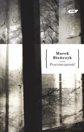 Przezroczystość - Marek Bieńczyk [KSIĄŻKA]