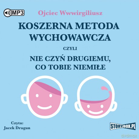 Koszerna metoda wychowawcza czyli nie czyń drugiemu, co tobie niemiłe - Ojciec Wwwirgiliusz [AUDIOBOOK]