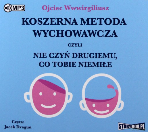 Koszerna metoda wychowawcza czyli nie czyń drugiemu, co tobie niemiłe - Ojciec Wwwirgiliusz [AUDIOBOOK]