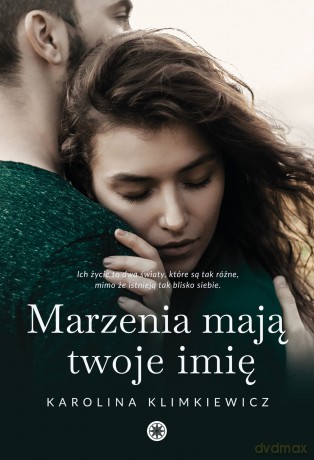 Marzenia mają twoje imię - Karolina Klimkiewicz [KSIĄŻKA]