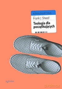Teologia dla początkujących - Frank J. Sheed [KSIĄŻKA]