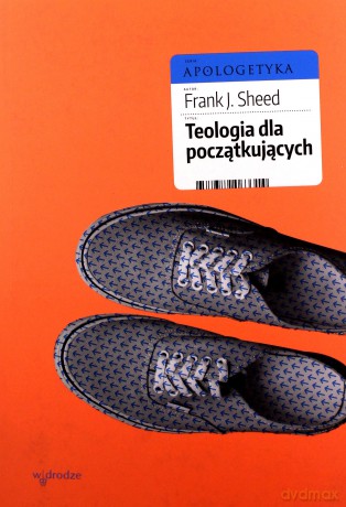 Teologia dla początkujących - Frank J. Sheed [KSIĄŻKA]