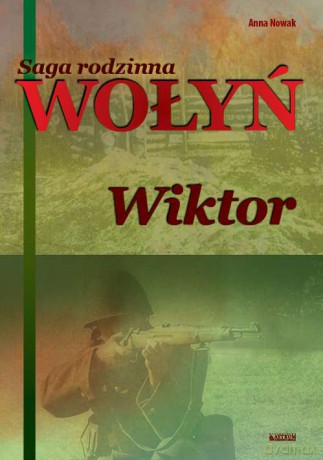 Wiktor. Saga rodzinna Wołyń (Tom 2) - Anna Nowak [KSIĄŻKA]