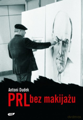 PRL bez makijażu - Antoni Dudek [KSIĄŻKA]