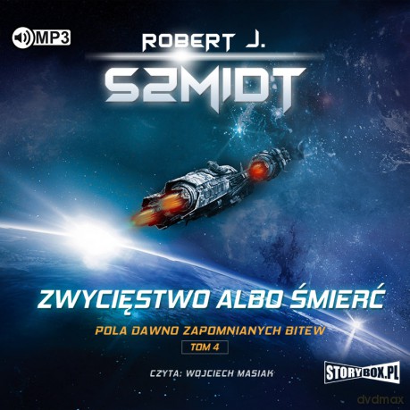Zwycięstwo albo śmierć. Pola dawno zapomnianych bitew (Tom 4) - Robert J. Szmidt [AUDIOBOOK]