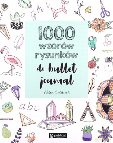 1000 wzorów rysunków do bullet journal - Helen Colebrook [KSIĄŻKA]
