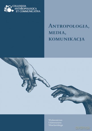 Antropologia, media, komunikacja [KSIĄŻKA]