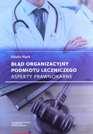 Błąd organizacyjny podmiotu leczniczego - Natalia Wąsik [KSIĄŻKA]