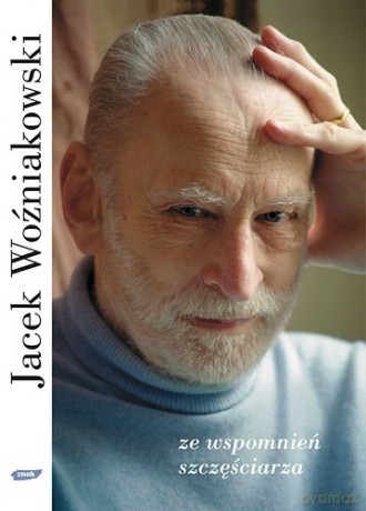 Ze wspomnień szczęściarza - Jacek Woźniakowski [KSIĄŻKA]