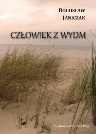 Człowiek z wydm - Bogusław Janiczak [KSIĄŻKA]