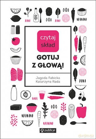 Czytaj skład Gotuj z głową! - Katarzyna Rada, Jagoda Fabicka [KSIĄŻKA]