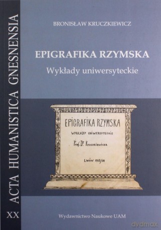 Epigrafika rzymska Wykłady uniwersyteckie - Bronisław; Mrozewicz Leszek Kruczkiewicz [KSIĄŻKA]
