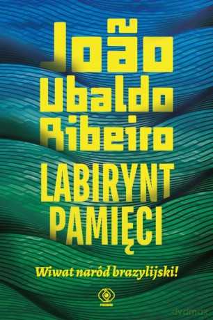 Labirynt pamięci Wiwat naród brazylijski! - Joao Ribeiro [KSIĄŻKA]
