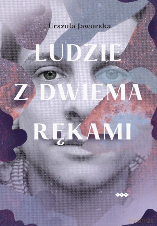Ludzie z dwiema rękami - Urszula Jaworska [KSIĄŻKA]