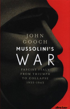 Mussolini's War - John Gooch [KSIĄŻKA]