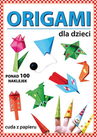 Origami dla dzieci - Beata Guzowska [KSIĄŻKA]