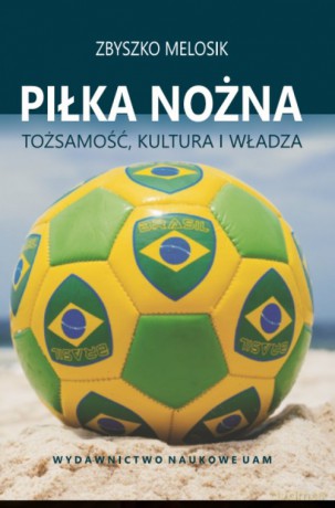 Piłka nożna - Zbyszko Melosik [KSIĄŻKA]