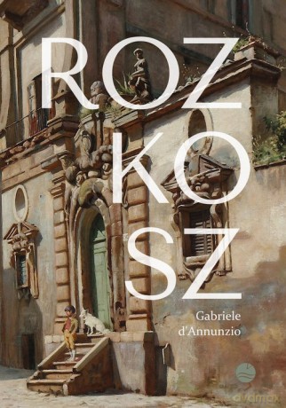 Rozkosz - Gabriele d'Annunzio [KSIĄŻKA]