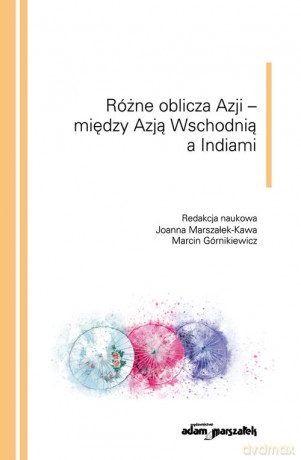 Różne oblicza Azji - między Azją Wschodnią a Indiami [KSIĄŻKA]