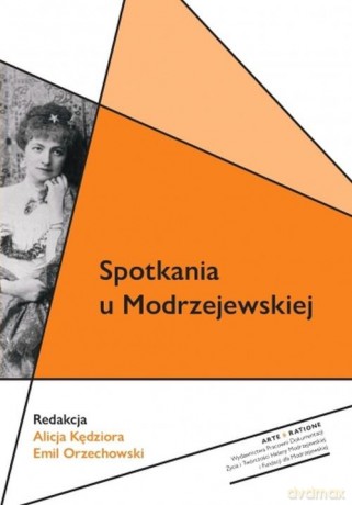 Spotkania u Modrzejewskiej - Alicja Kędziora, Emil Orzechowski [KSIĄŻKA]