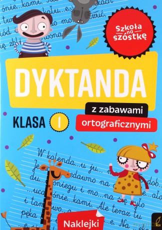 Szkoła na szóstkę Dyktanda z zabawami ortograficznymi klasa 1 [KSIĄŻKA]