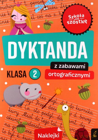 Szkoła na szóstkę Dyktanda z zabawami ortograficznymi klasa 2 [KSIĄŻKA]