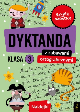 Szkoła na szóstkę Dyktanda z zabawami ortograficznymi klasa 3 [KSIĄŻKA]