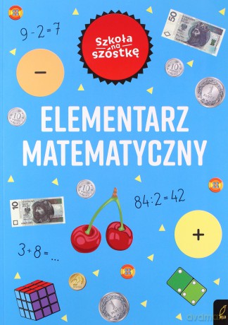 Szkoła na szóstkę Elementarz matematyczny - Marta Krzemińska [KSIĄŻKA]