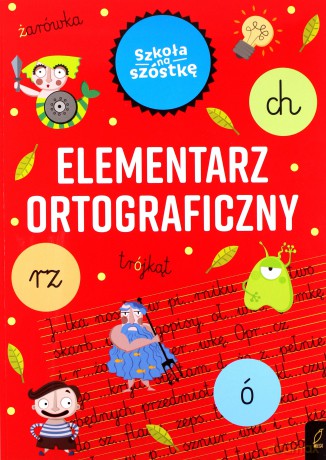 Szkoła na szóstkę Elementarz ortograficzny - Marta Krzemińska [KSIĄŻKA]