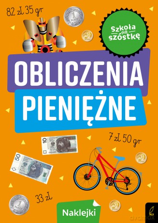 Szkoła na szóstkę Obliczenia pieniężne [KSIĄŻKA]
