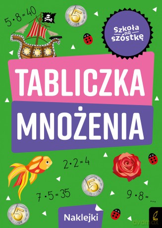 Szkoła na szóstkę Tabliczka mnożenia [KSIĄŻKA]