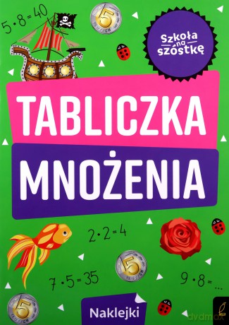 Szkoła na szóstkę Tabliczka mnożenia [KSIĄŻKA]