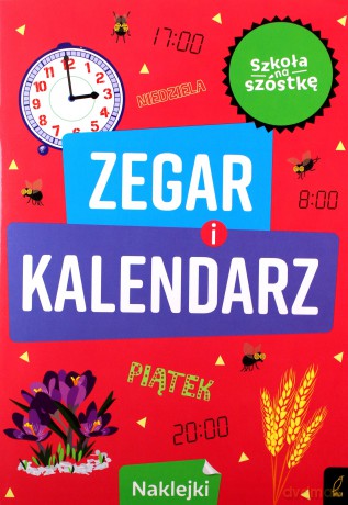 Szkoła na szóstkę Zegar i kalendarz [KSIĄŻKA]
