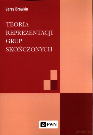 Teoria reprezentacji grup skończonych - Jerzy Browkin [KSIĄŻKA]