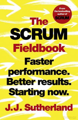 The Scrum Fieldbook - J.J. Sutherland [KSIĄŻKA]