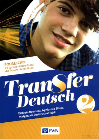 Transfer Deutsch 2 Podręcznik do języka niemieckiego - Elżbieta Reymont, Agnieszka Sibiga [KSIĄŻKA]