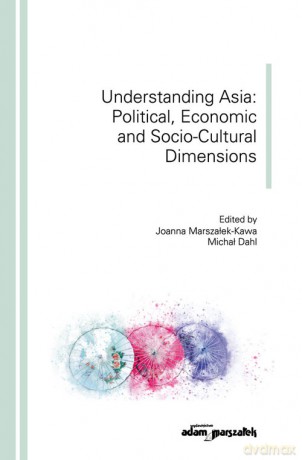 Understanding Asia: Political, Economic and Socio-Cultural Dimensions [KSIĄŻKA]