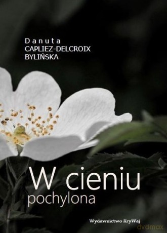 W cieniu pochylona - Bylińska Danuta Capliez-Delcroix [KSIĄŻKA]
