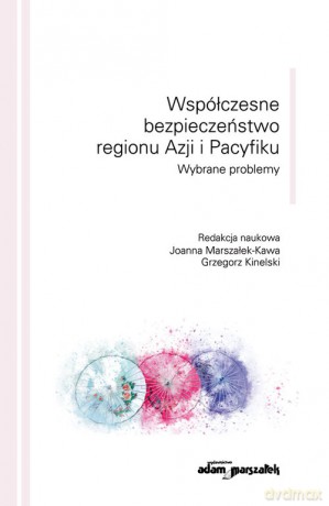 Współczesne bezpieczeństwo regionu Azji i Pacyfiku [KSIĄŻKA]