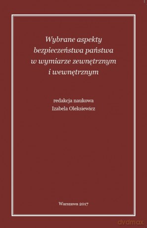 Wybrane aspekty bezpieczeństwa państwa w wymiarze zewnętrznym i wewnętrznym [KSIĄŻKA]