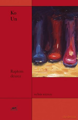 Raptem deszcz. Wybór wierszy - Ko Un, Ko Un [KSIĄŻKA]