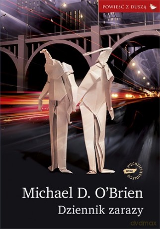 Dziennik zarazy - Michael D. O'Brien [KSIĄŻKA]