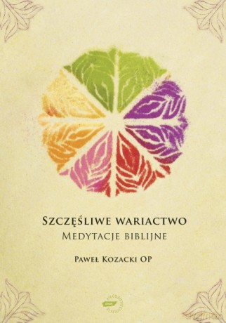 Szczęśliwe wariactwo - Paweł Kozacki OP [KSIĄŻKA]