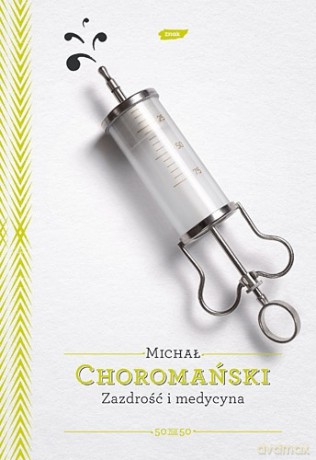 Zazdrość i medycyna - Michał Choromański  [KSIĄŻKA]